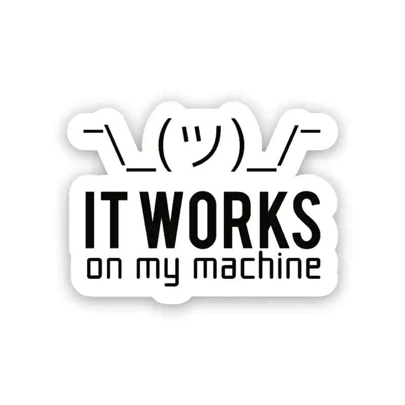 It Works on My Machine – Laptop Sticker